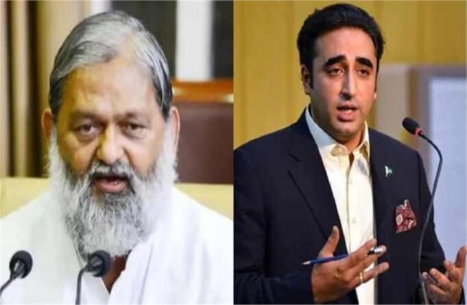 बिलावल भुट्टो के बयान पर अनिल विज का पलटवार, बोले- पाकिस्तान की गीदड़भभकी में न कभी भारत आया और…